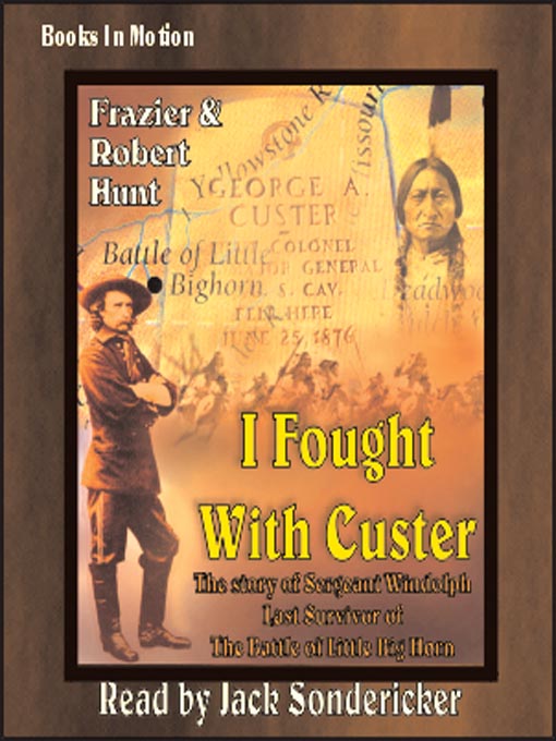 Title details for I Fought with Custer by Frazier Hunt - Available